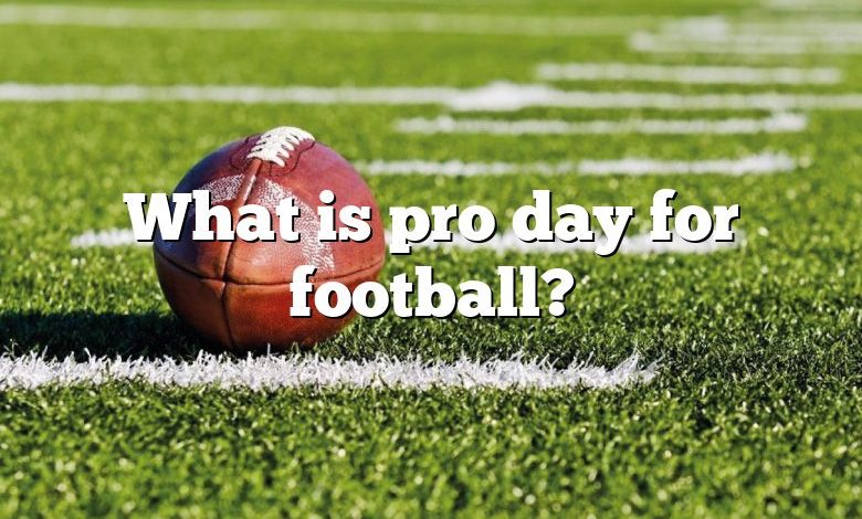 What is pro day for football?