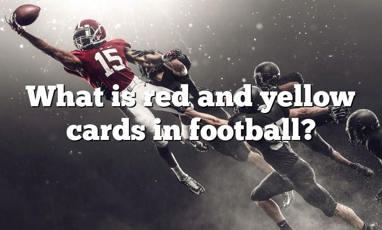 What is red and yellow cards in football?