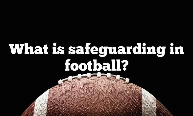 What is safeguarding in football?