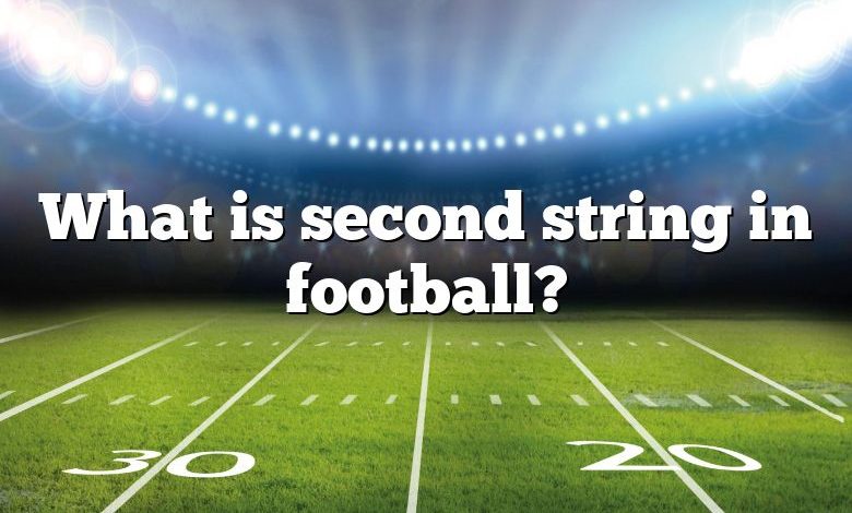 What is second string in football?