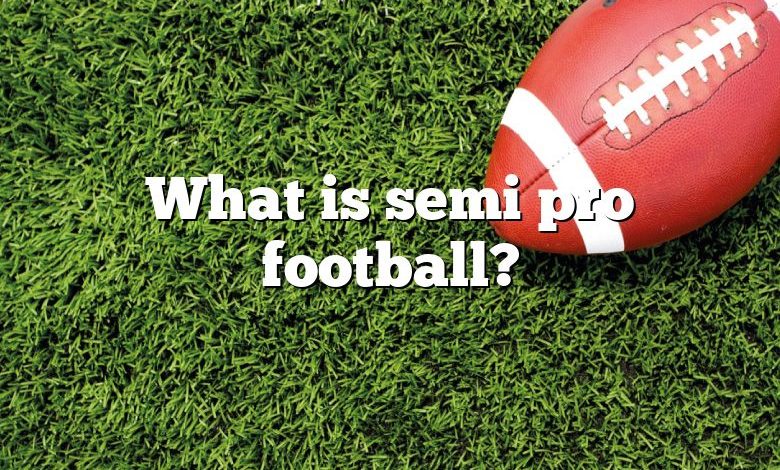 What is semi pro football?