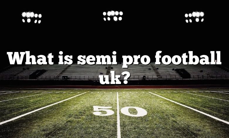 What is semi pro football uk?