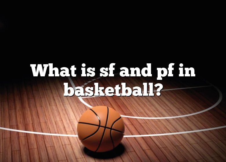 what-is-sf-and-pf-in-basketball-dna-of-sports