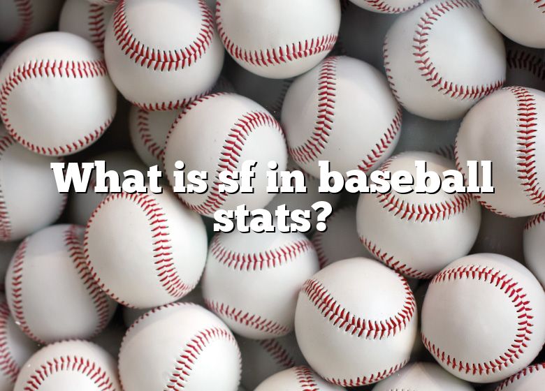 what-is-sf-in-baseball-stats-dna-of-sports