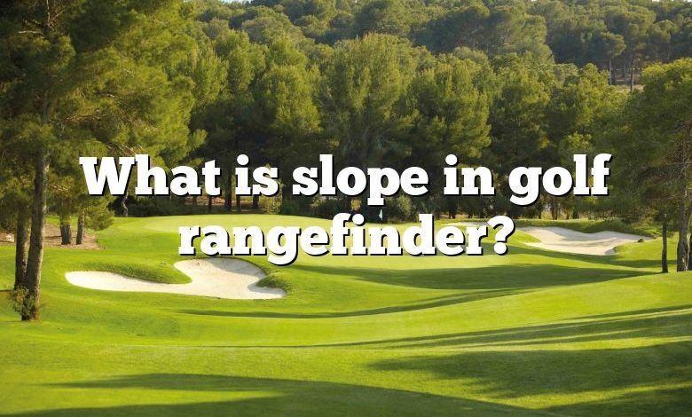 What is slope in golf rangefinder?