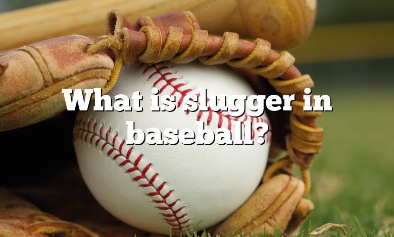 What is slugger in baseball?