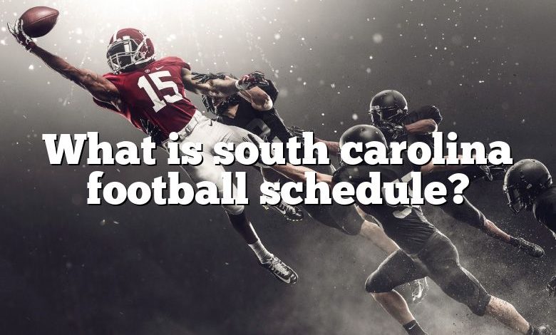 What is south carolina football schedule?