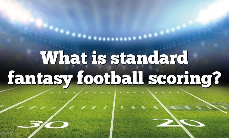 What is standard fantasy football scoring?