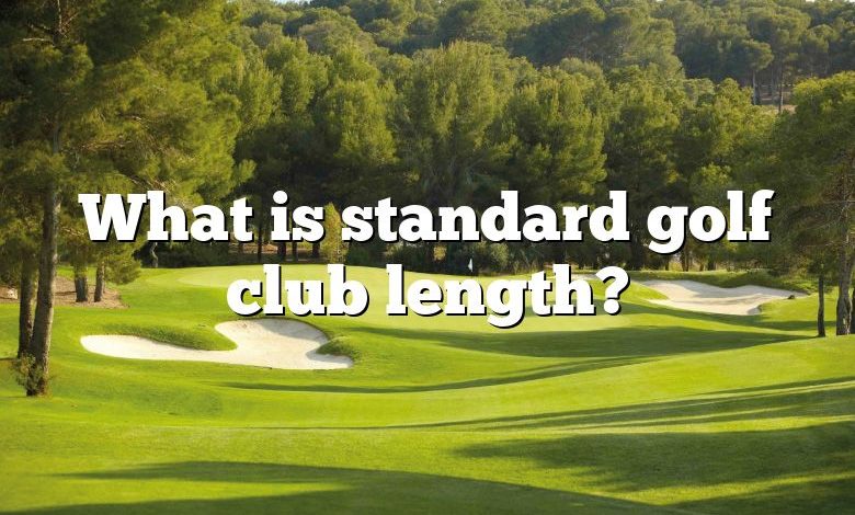 What is standard golf club length?