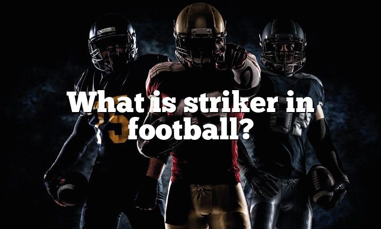 What is striker in football?