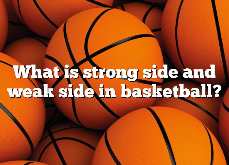 what-is-strong-side-and-weak-side-in-basketball-dna-of-sports