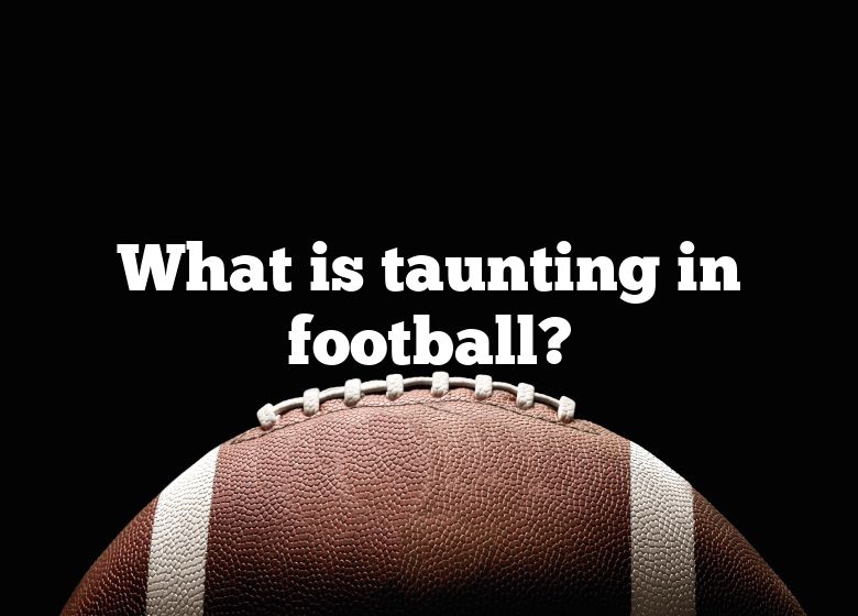 what-is-taunting-in-football-dna-of-sports