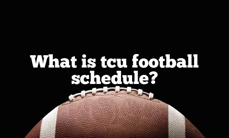 What is tcu football schedule?