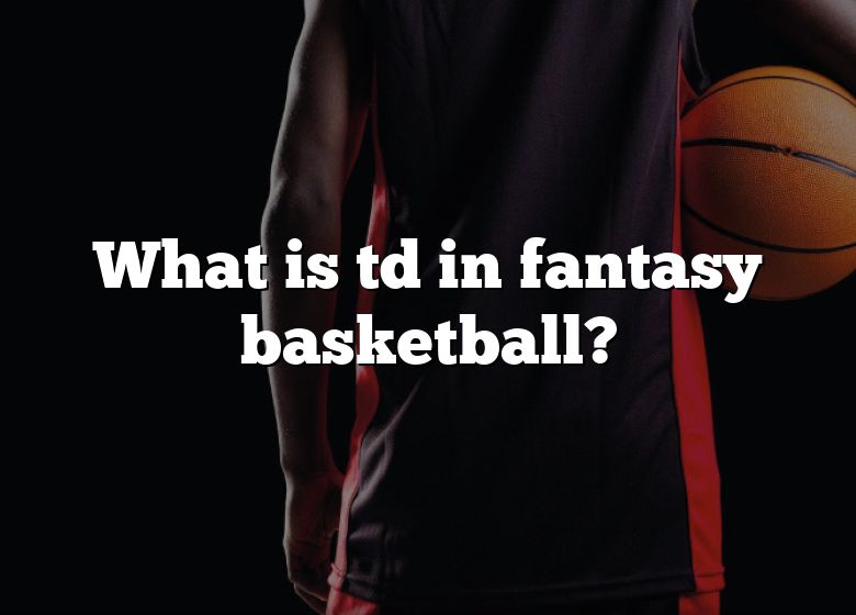 what-is-td-in-fantasy-basketball-dna-of-sports