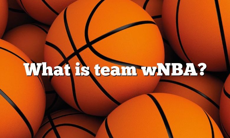 What is team wNBA?