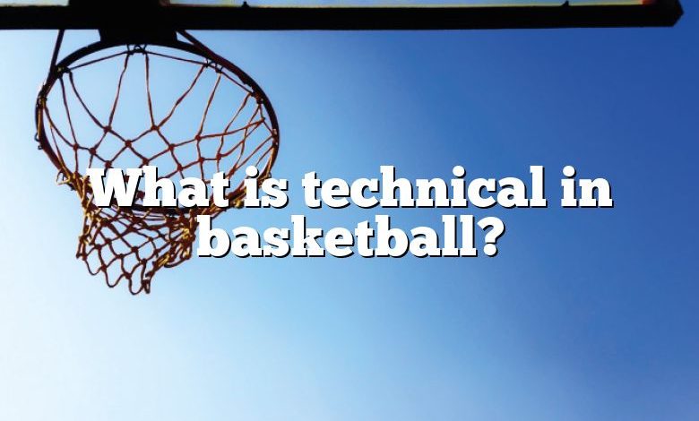 What is technical in basketball?