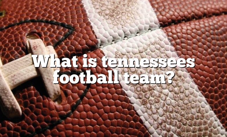 What is tennessees football team?