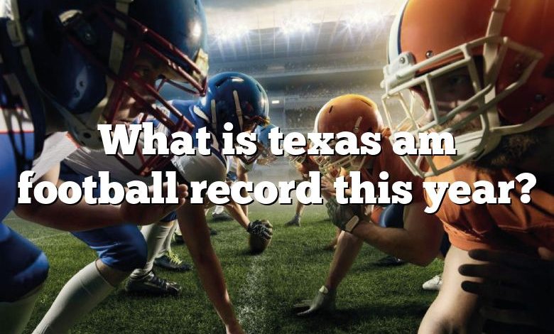 What is texas am football record this year?