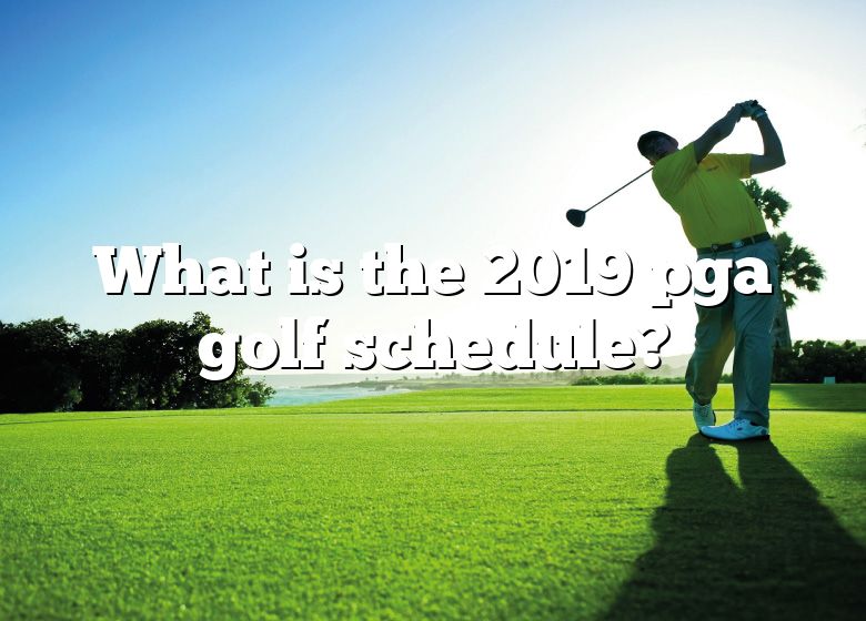 What Is The 2019 Pga Golf Schedule? DNA Of SPORTS