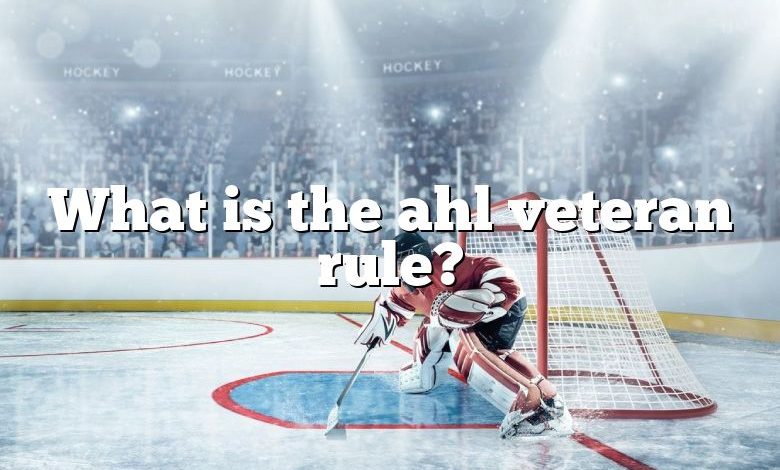 What is the ahl veteran rule?