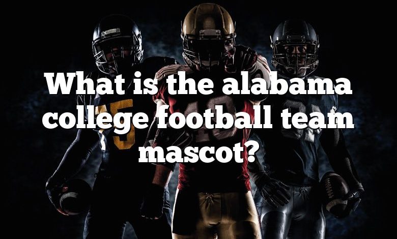 What is the alabama college football team mascot?