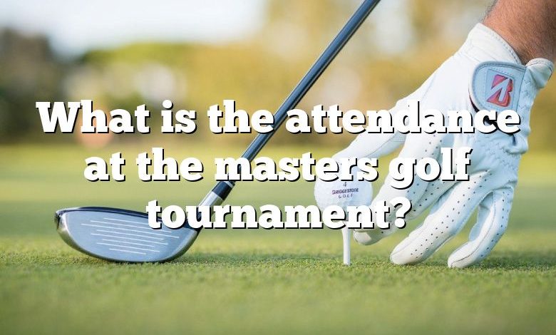 What is the attendance at the masters golf tournament?