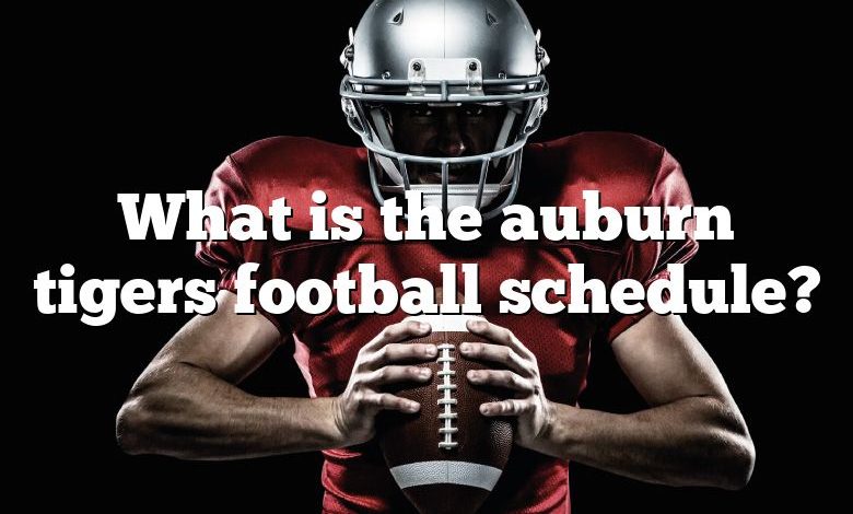 What is the auburn tigers football schedule?