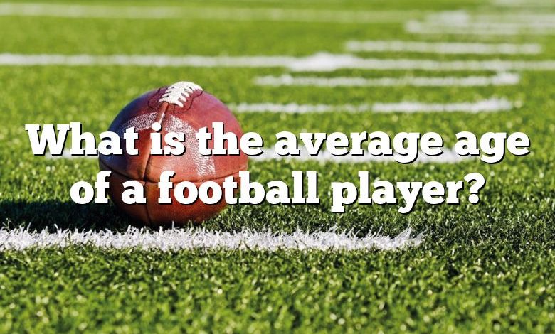 What is the average age of a football player?