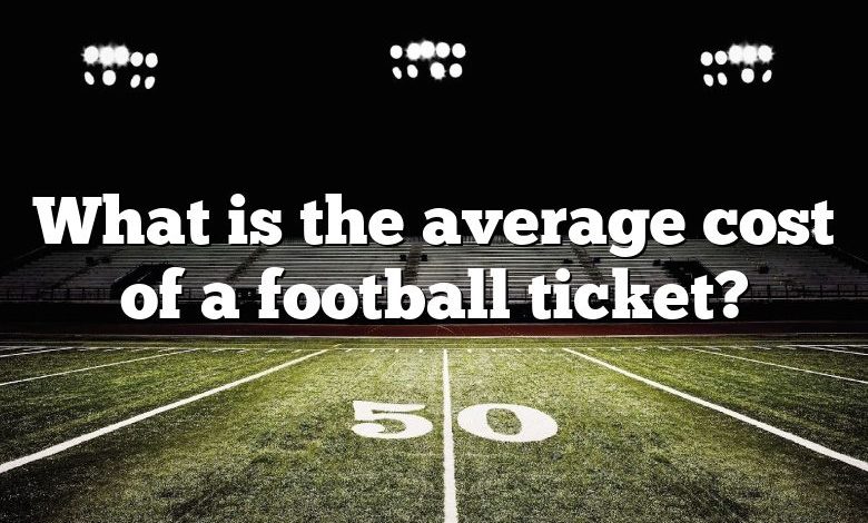 What is the average cost of a football ticket?