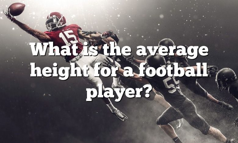 What is the average height for a football player?