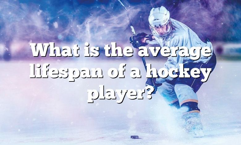 What is the average lifespan of a hockey player?