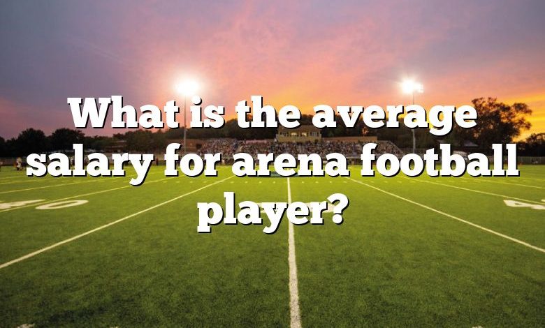 What is the average salary for arena football player?