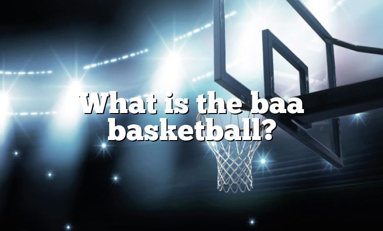 What is the baa basketball?