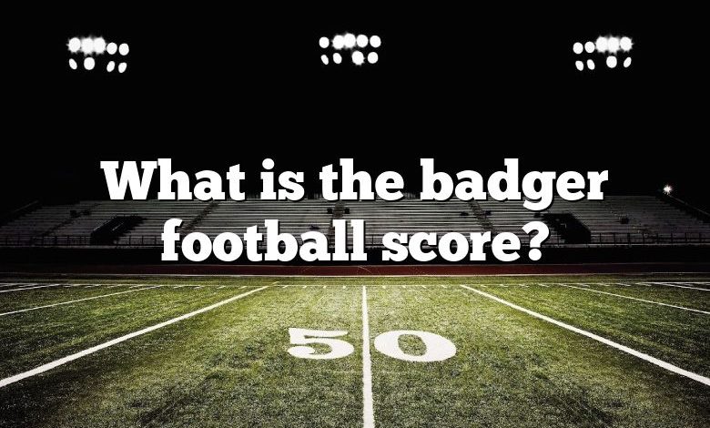 What is the badger football score?