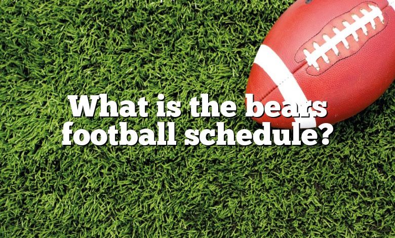 What is the bears football schedule?