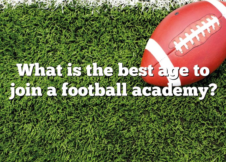 what-is-the-best-age-to-join-a-football-academy-dna-of-sports