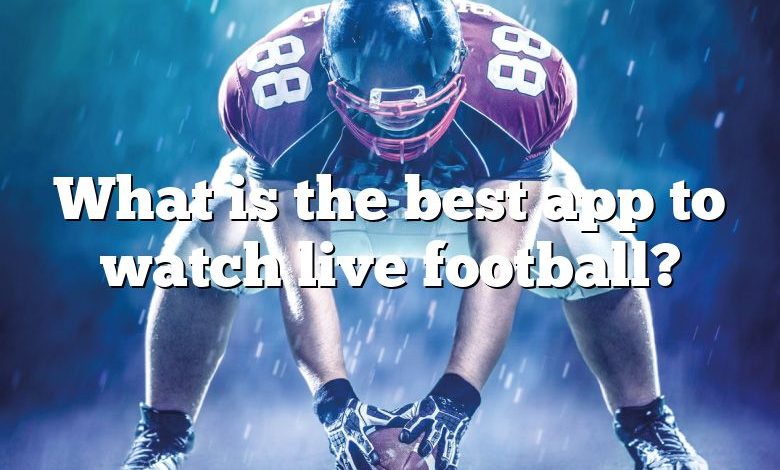 What is the best app to watch live football?