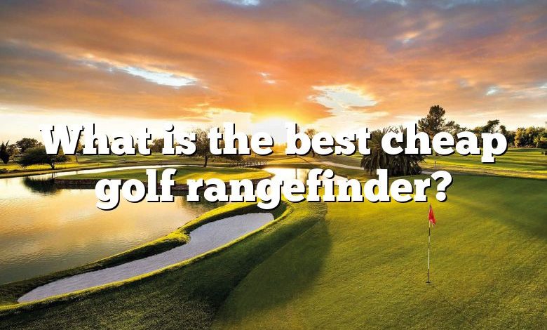 What is the best cheap golf rangefinder?