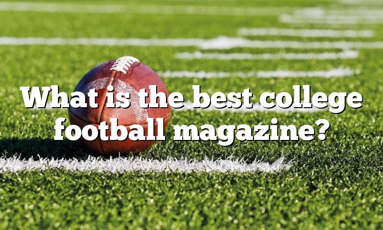 What is the best college football magazine?