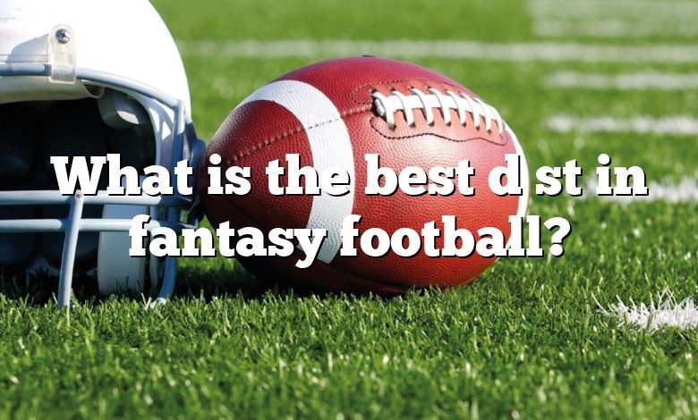 What is the best d st in fantasy football?