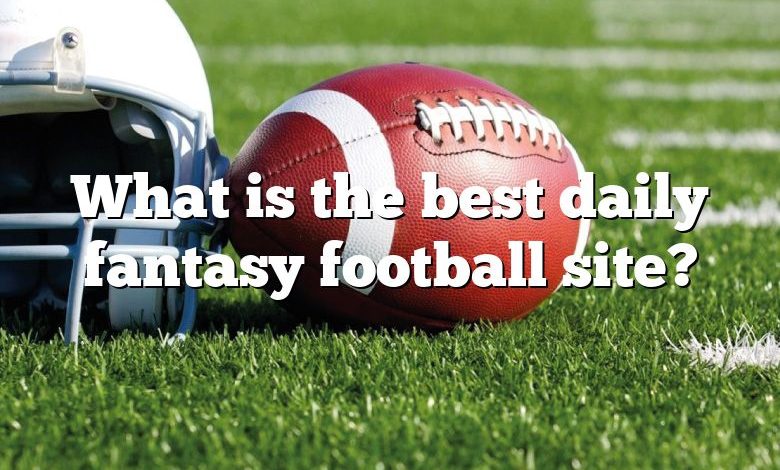 What is the best daily fantasy football site?