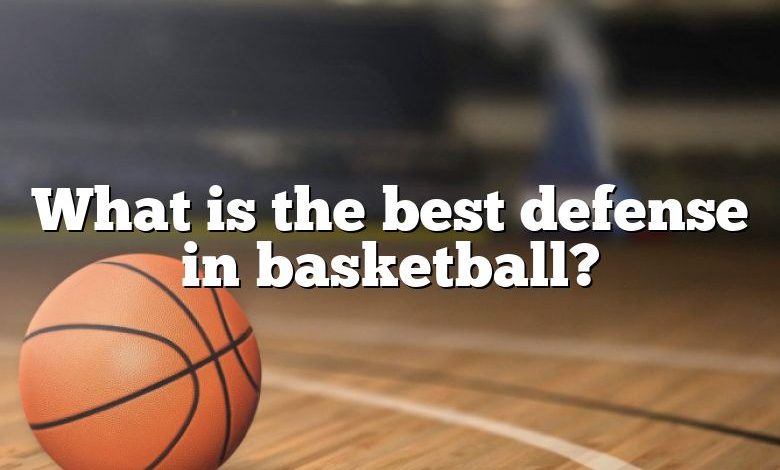 What is the best defense in basketball?