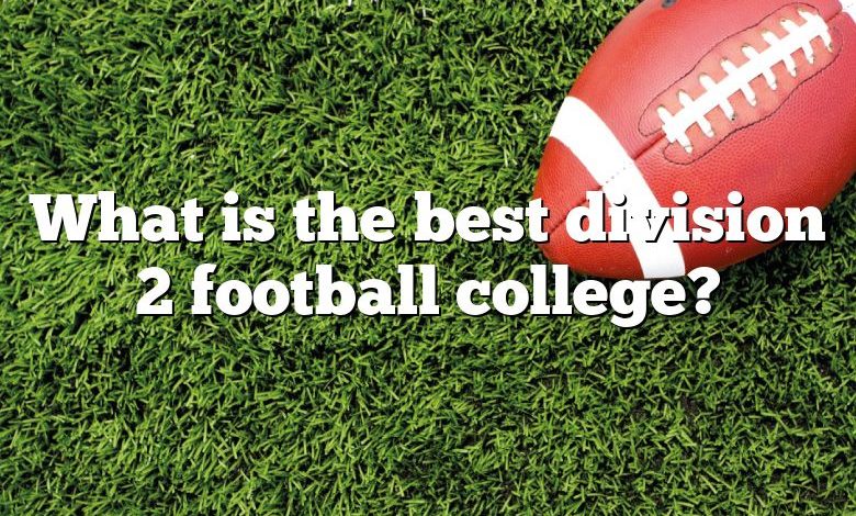 What is the best division 2 football college?