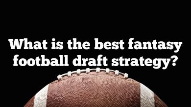 What is the best fantasy football draft strategy?