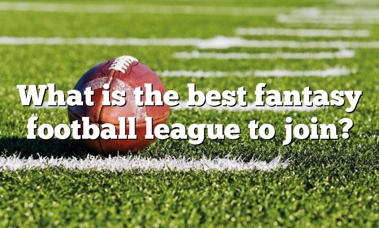 What is the best fantasy football league to join?