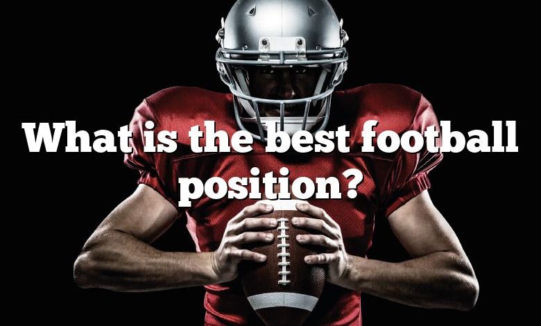 What is the best football position?