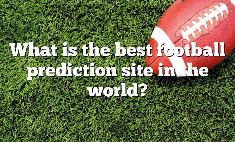 What is the best football prediction site in the world?