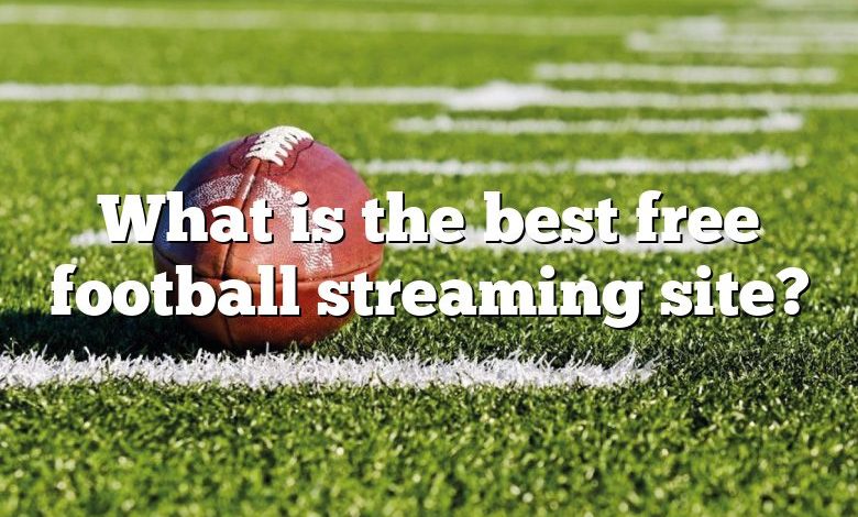 What is the best free football streaming site?