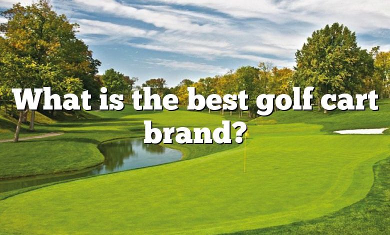 What is the best golf cart brand?