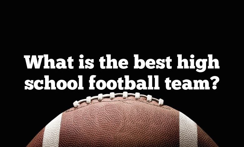 What is the best high school football team?